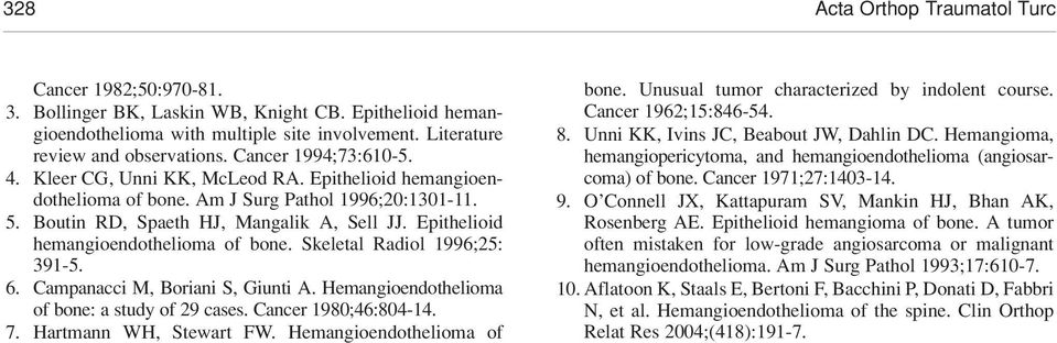 Epithelioid hemangioendothelioma of bone. Skeletal Radiol 1996;25: 391-5. 6. Campanacci M, Boriani S, Giunti A. Hemangioendothelioma of bone: a study of 29 cases. Cancer 1980;46:804-14. 7.