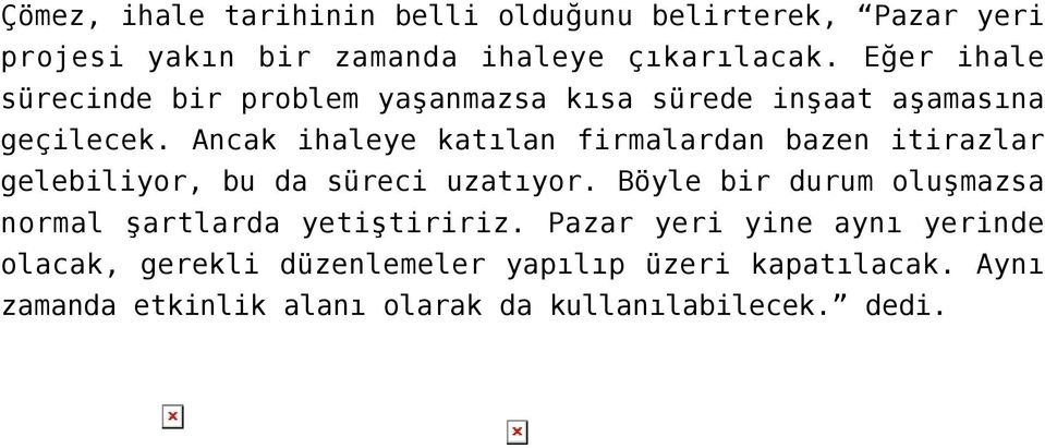 Ancak ihaleye katılan firmalardan bazen itirazlar gelebiliyor, bu da süreci uzatıyor.