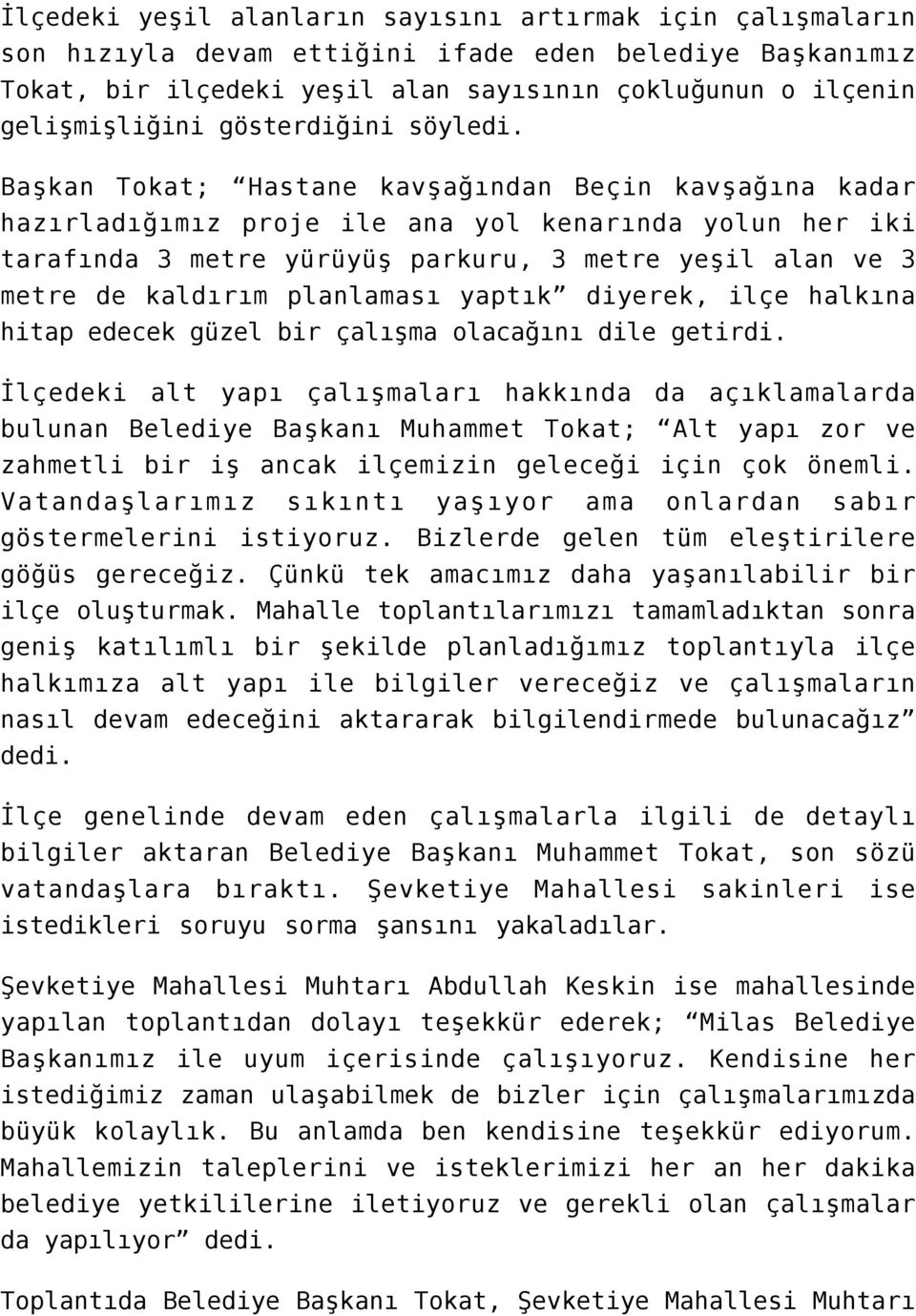 Başkan Tokat; Hastane kavşağından Beçin kavşağına kadar hazırladığımız proje ile ana yol kenarında yolun her iki tarafında 3 metre yürüyüş parkuru, 3 metre yeşil alan ve 3 metre de kaldırım