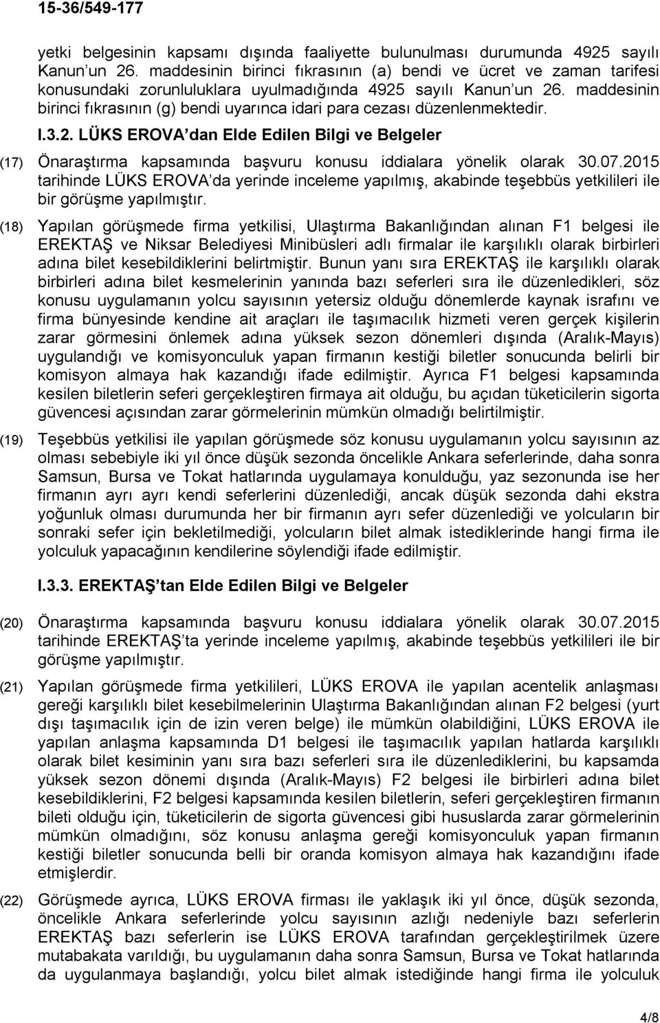 maddesinin birinci fıkrasının (g) bendi uyarınca idari para cezası düzenlenmektedir. I.3.2.