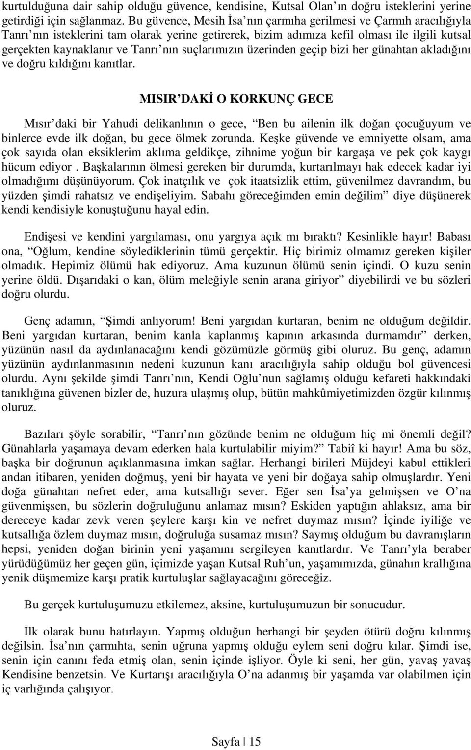 suçlarımızın üzerinden geçip bizi her günahtan akladığını ve doğru kıldığını kanıtlar.