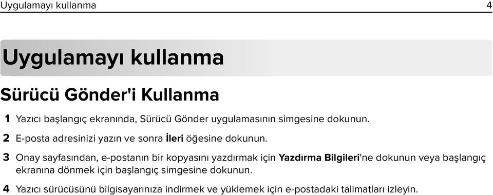 3 Onay sayfasından, e-postanın bir kopyasını yazdırmak için Yazdırma Bilgileri'ne dokunun veya başlangıç