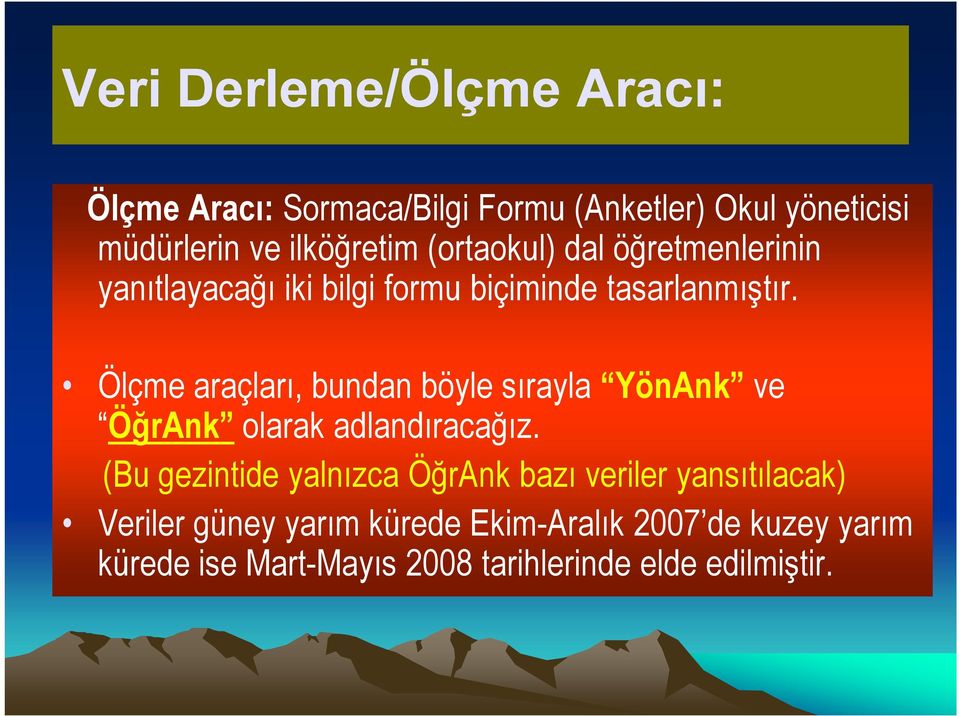 Ölçme araçları, bundan böyle sırayla YönAnk ve ÖğrAnk olarak adlandıracağız.