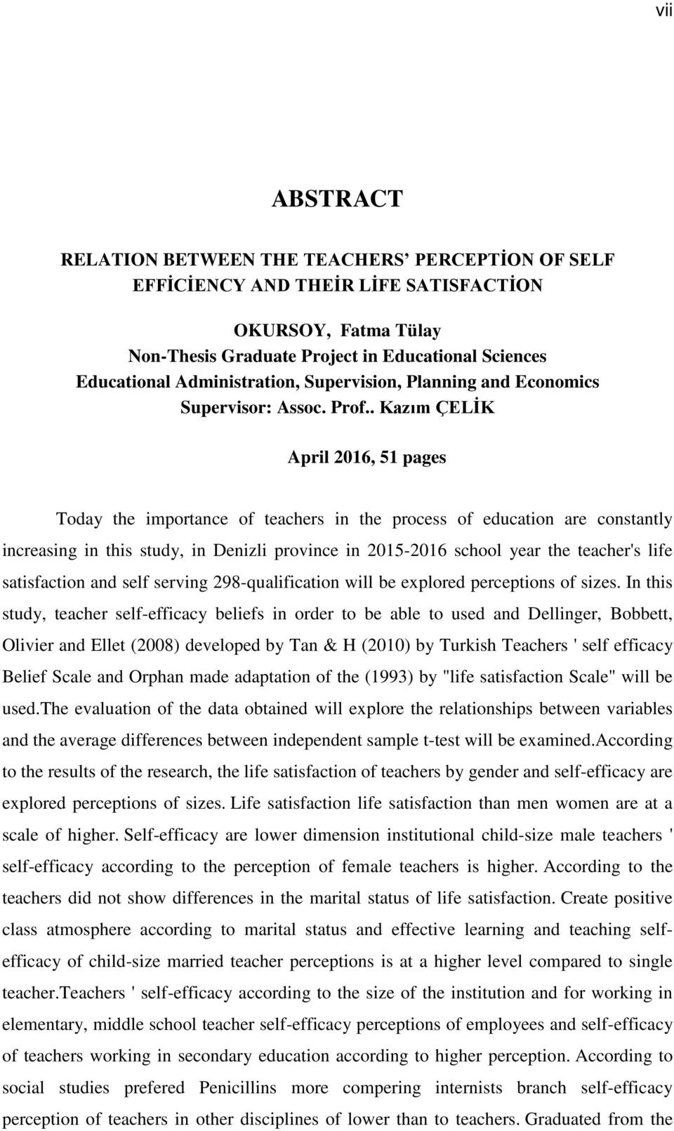 . Kazım ÇELİK April 2016, 51 pages Today the importance of teachers in the process of education are constantly increasing in this study, in Denizli province in 2015-2016 school year the teacher's