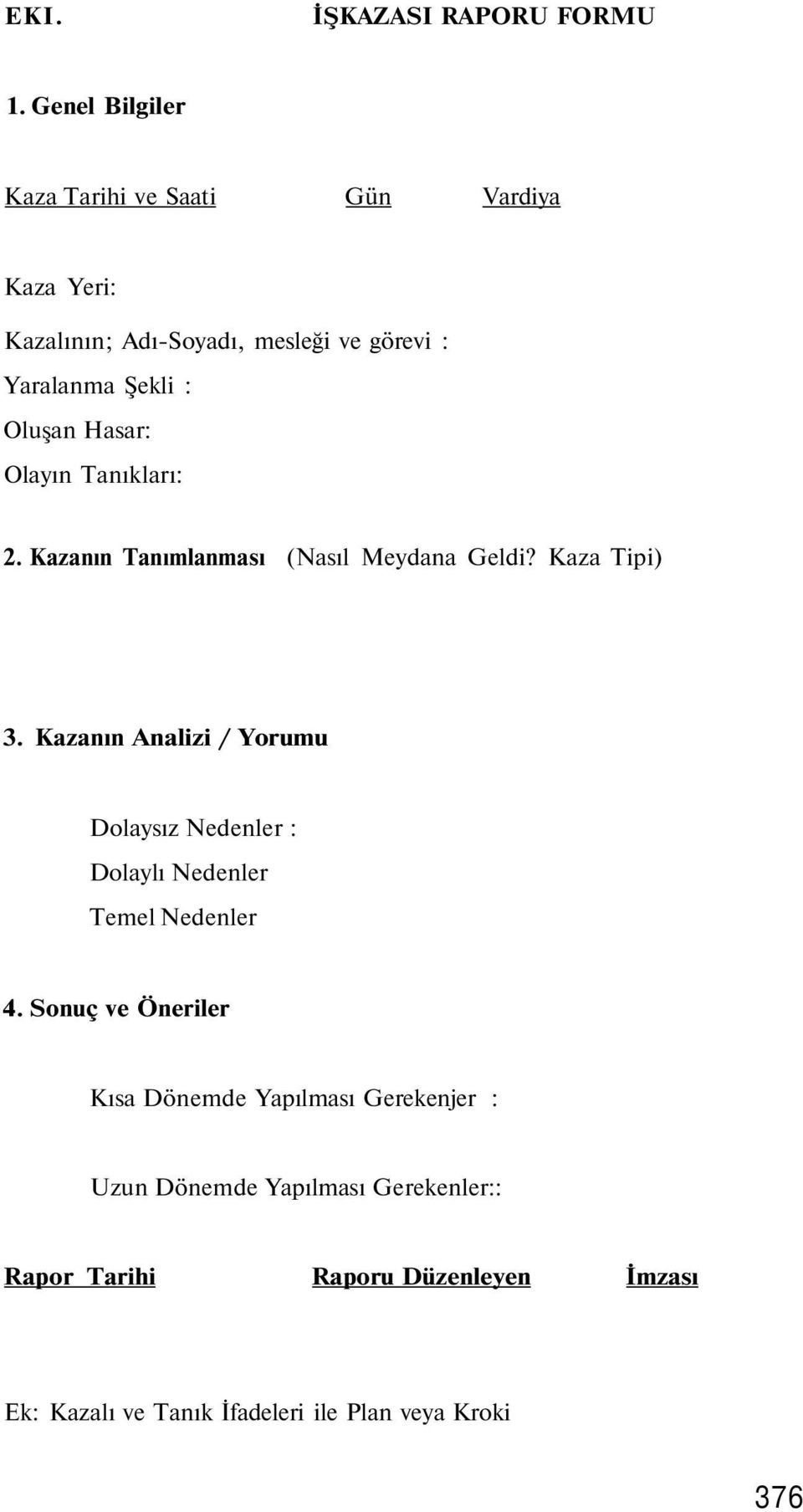 Oluşan Hasar: Olayın Tanıkları: 2. Kazanın Tanımlanması (Nasıl Meydana Geldi? Kaza Tipi) 3.