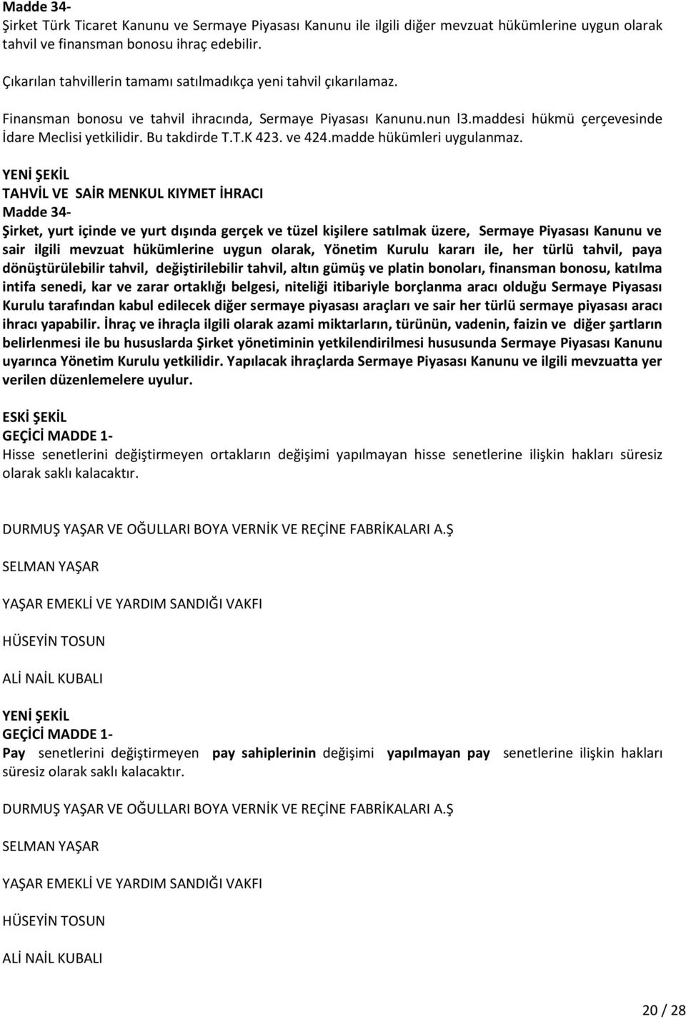 Bu takdirde T.T.K 423. ve 424.madde hükümleri uygulanmaz.