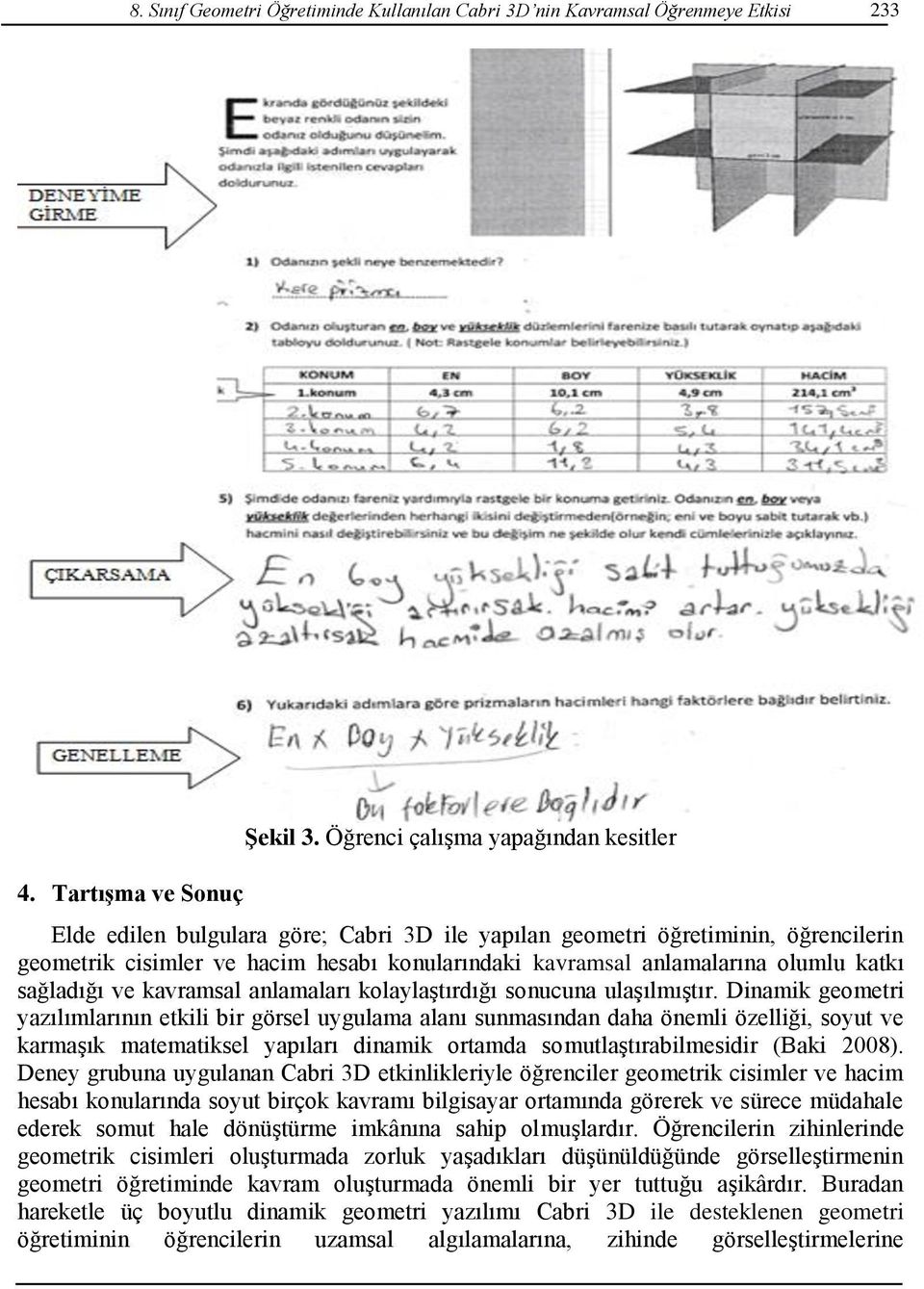 katkı sağladığı ve kavramsal anlamaları kolaylaştırdığı sonucuna ulaşılmıştır.