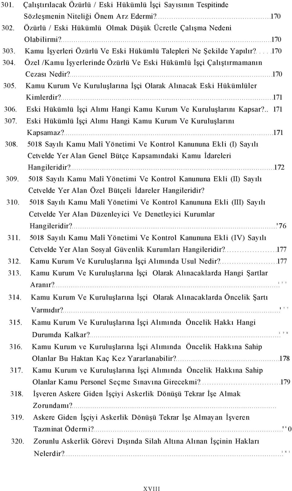 Kamu Kurum Ve Kuruluşlarına İşçi Olarak Alınacak Eski Hükümlüler Kimlerdir? 171 306. Eski Hükümlü İşçi Alımı Hangi Kamu Kurum Ve Kuruluşlarını Kapsar?.. 171 307.