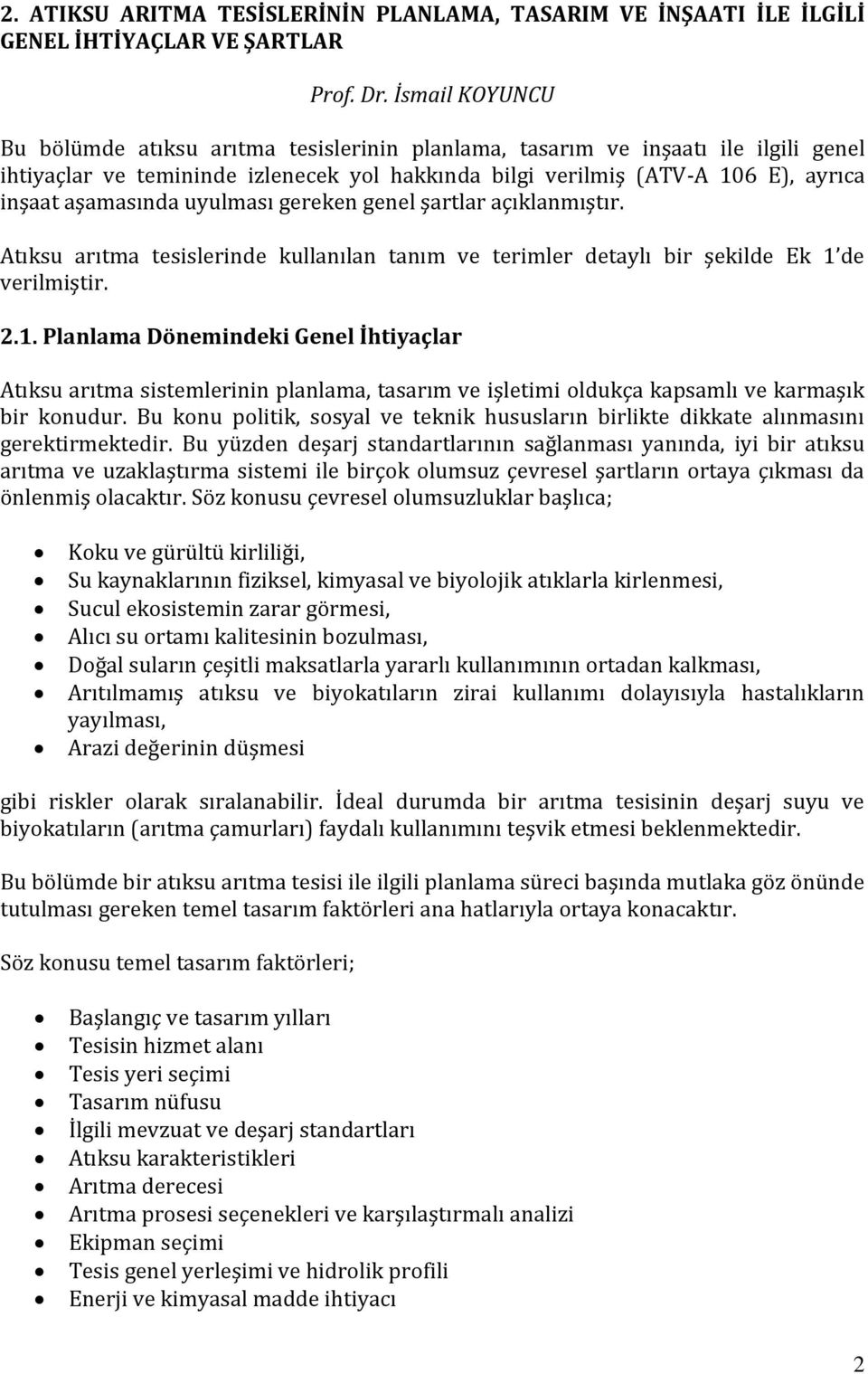 aşamasında uyulması gereken genel şartlar açıklanmıştır. Atıksu arıtma tesislerinde kullanılan tanım ve terimler detaylı bir şekilde Ek 1 