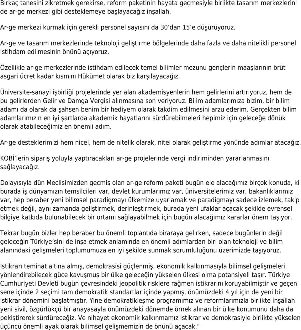 Ar-ge ve tasarım merkezlerinde teknoloji geliştirme bölgelerinde daha fazla ve daha nitelikli personel istihdam edilmesinin önünü açıyoruz.