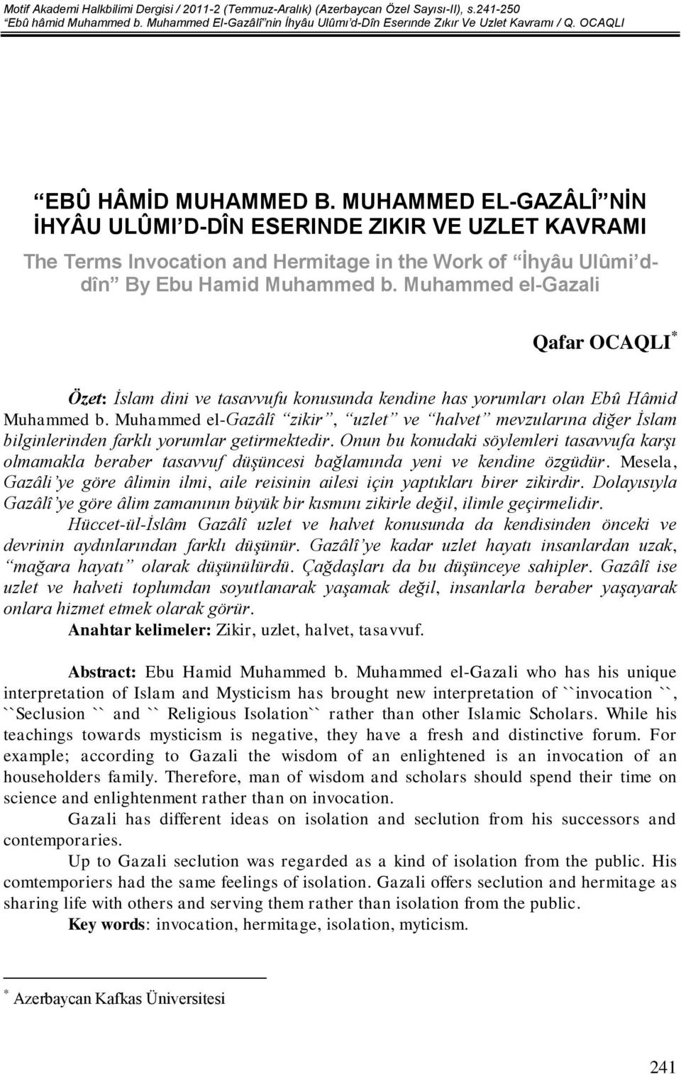 Muhammed el-gazali Qafar OCAQLI * Özet: İslam dini ve tasavvufu konusunda kendine has yorumları olan Ebû Hâmid Muhammed b.