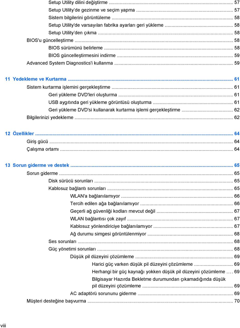 .. 61 Sistem kurtarma işlemini gerçekleştirme... 61 Geri yükleme DVD'leri oluşturma... 61 USB aygıtında geri yükleme görüntüsü oluşturma.