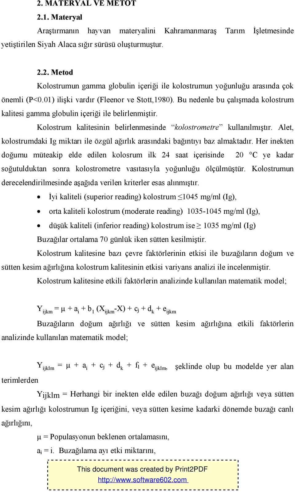 Alet, kolostrumdaki Ig miktarı ile özgül ağırlık arasındaki bağıntıyı baz almaktadır.