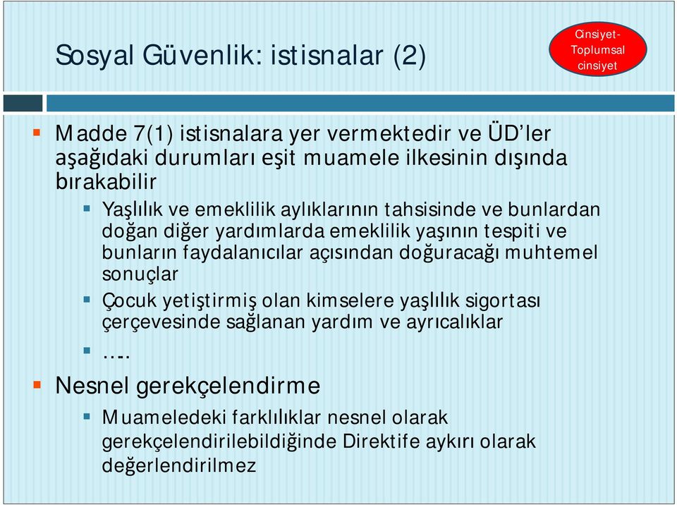 bunlar n faydalan lar aç ndan do uraca muhtemel sonuçlar Çocuk yeti tirmi olan kimselere ya k sigortas çerçevesinde sa lanan yard m ve