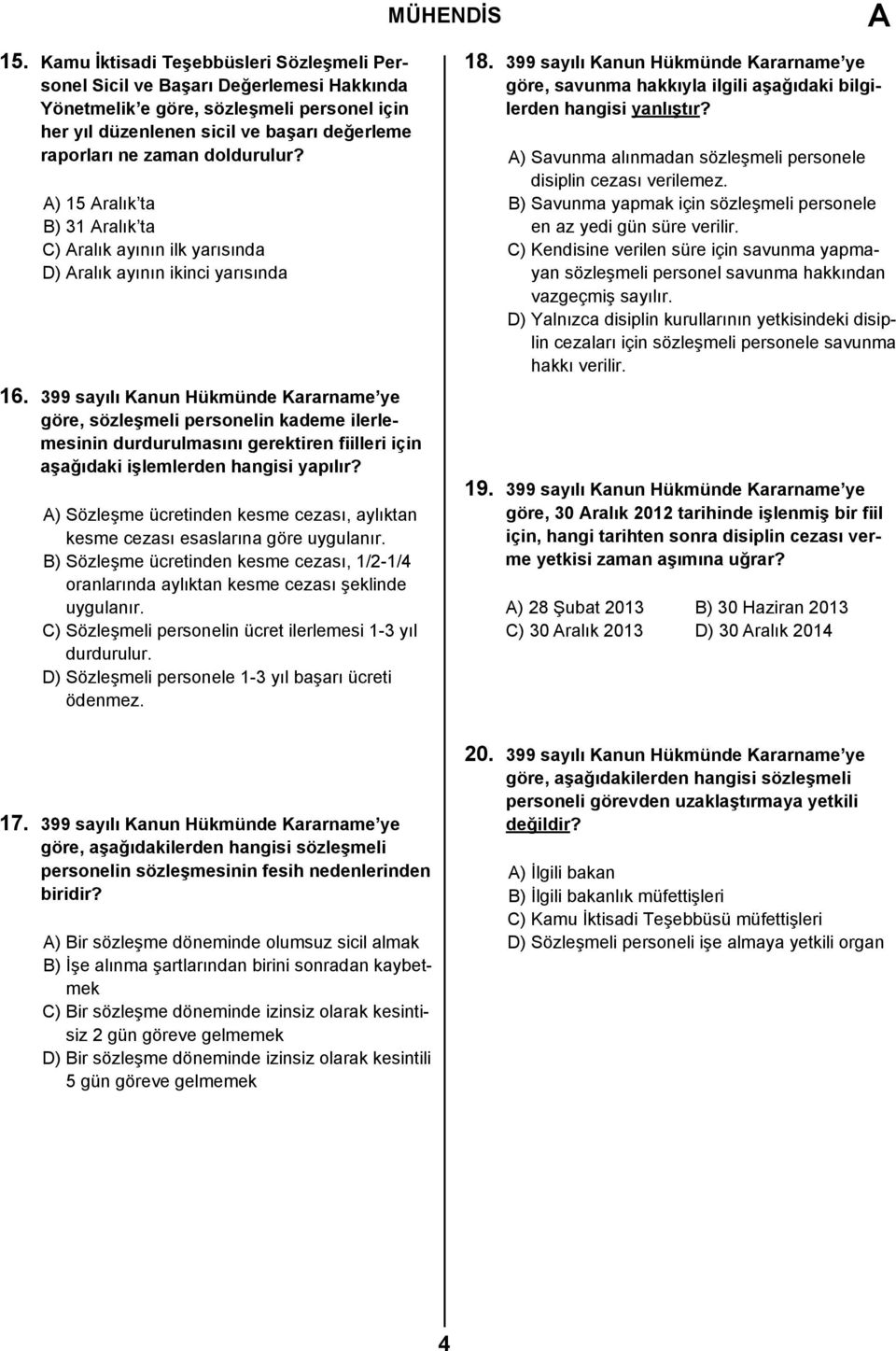 399 sayılı Kanun Hükmünde Kararname ye göre, sözleşmeli personelin kademe ilerlemesinin durdurulmasını gerektiren fiilleri için aşağıdaki işlemlerden hangisi yapılır?