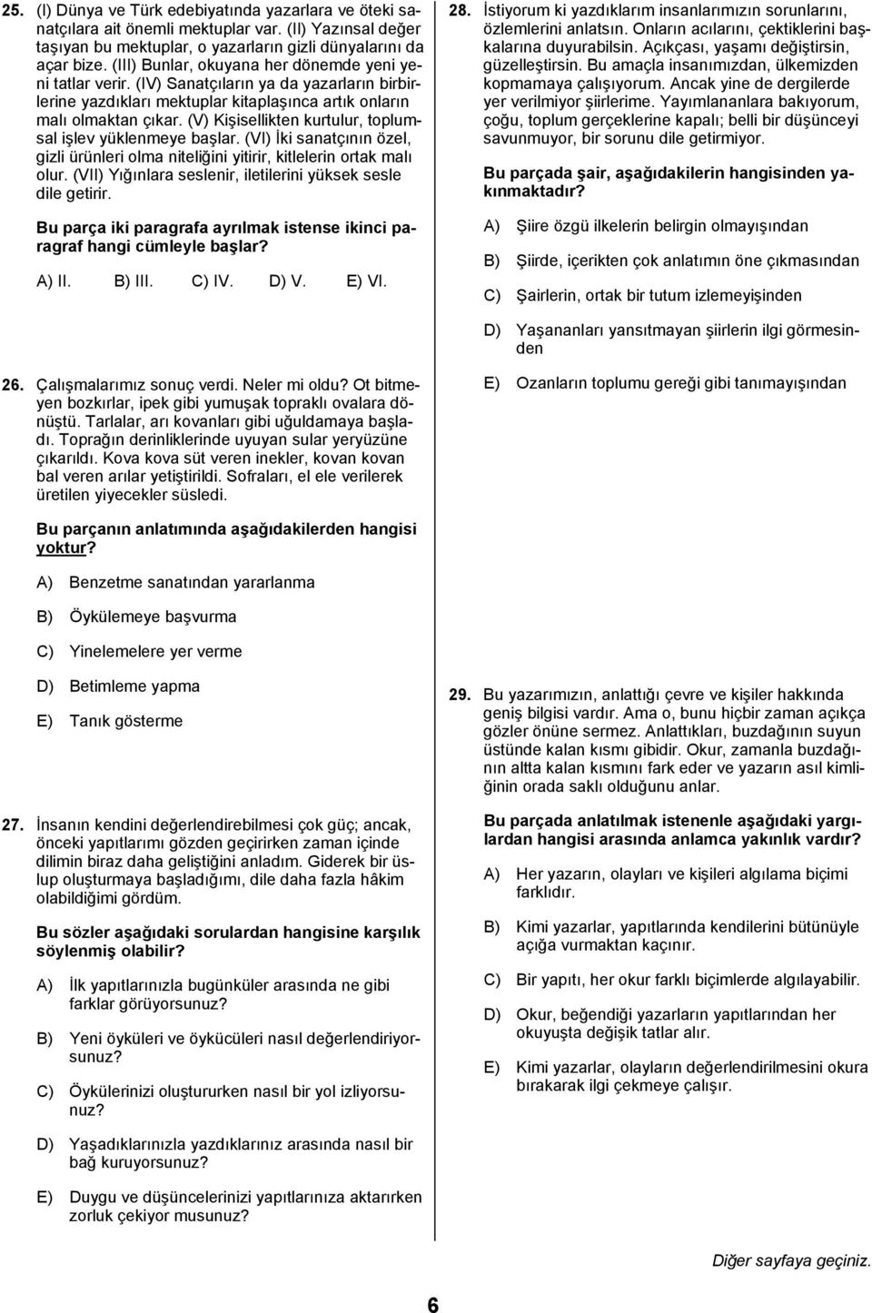 (V) Kişisellikten kurtulur, toplumsal işlev yüklenmeye başlar. (VI) İki sanatçõnõn özel, gizli ürünleri olma niteliğini yitirir, kitlelerin ortak malõ olur.