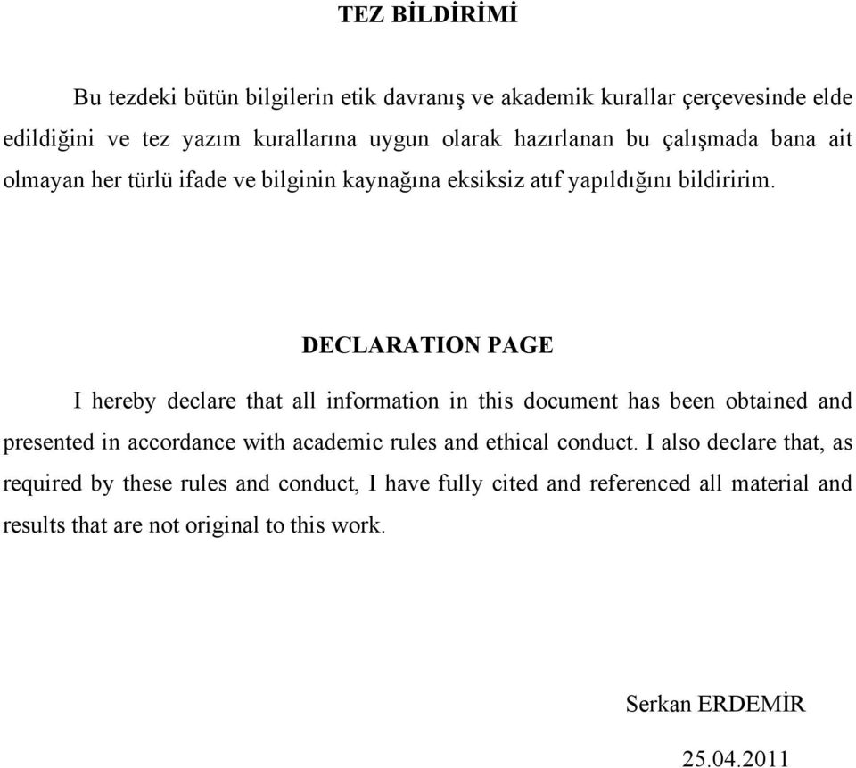 DECLARATIN PAGE I hereby declare that all information in this document has been obtained and presented in accordance with academic rules and ethical