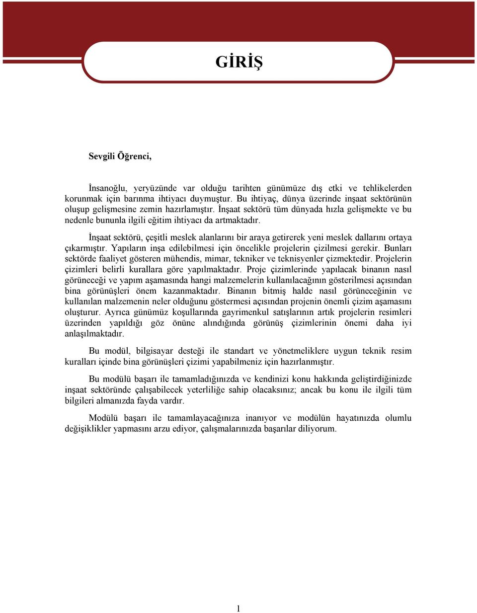 İnşaat sektörü, çeşitli meslek alanlarını bir araya getirerek yeni meslek dallarını ortaya çıkarmıştır. Yapıların inşa edilebilmesi için öncelikle projelerin çizilmesi gerekir.