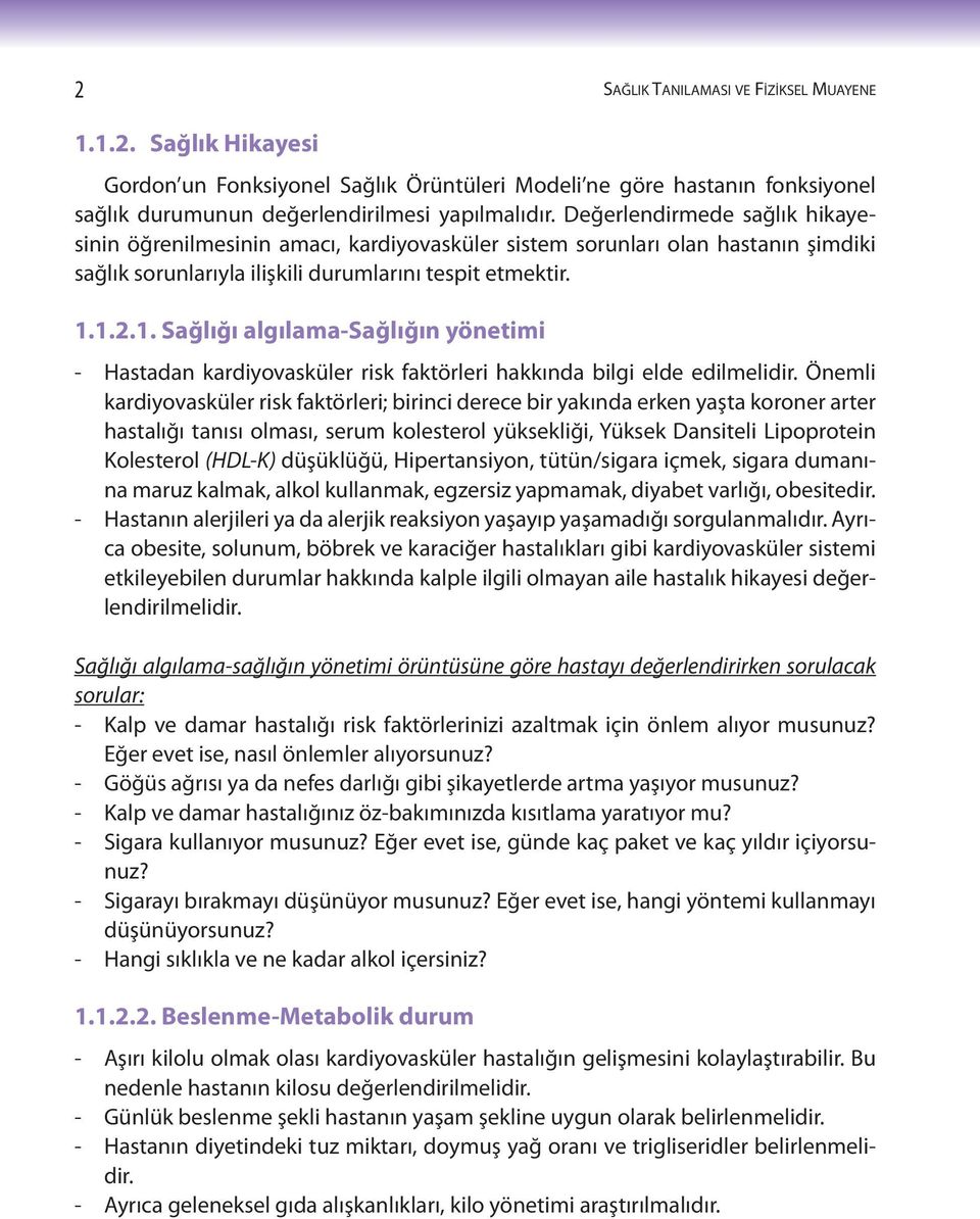 1.2.1. Sağlığı algılama-sağlığın yönetimi - Hastadan kardiyovasküler risk faktörleri hakkında bilgi elde edilmelidir.