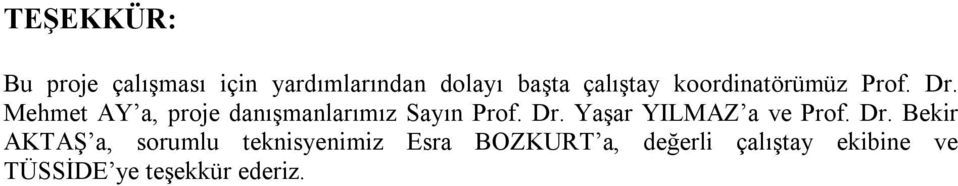 Mehmet AY a, proje danışmanlarımız Sayın Prof. Dr.