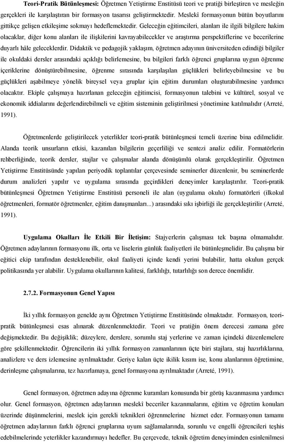 er konu alanlar ile ilikilerini kavrayabilecekler ve aratrma perspektiflerine ve becerilerine duyarl hâle geleceklerdir. Didaktik ve pedagojik yaklam, ö!retmen adaynn üniversiteden edindi!