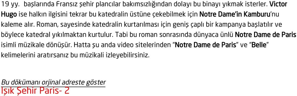 Roman, sayesinde katedralin kurtarılması için geniş çaplı bir kampanya başlatılır ve böylece katedral yıkılmaktan kurtulur.