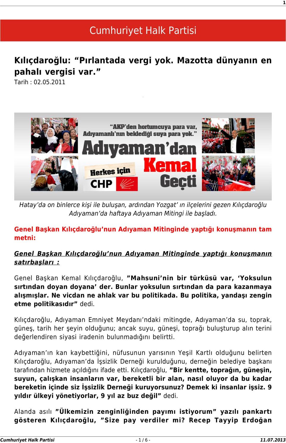 Genel Başkan Kılıçdaroğlu nun Adıyaman Mitinginde yaptığı konuşmanın tam metni: Genel Başkan Kılıçdaroğlu nun Adıyaman Mitinginde yaptığı konuşmanın satırbaşları : Genel Başkan Kemal Kılıçdaroğlu,