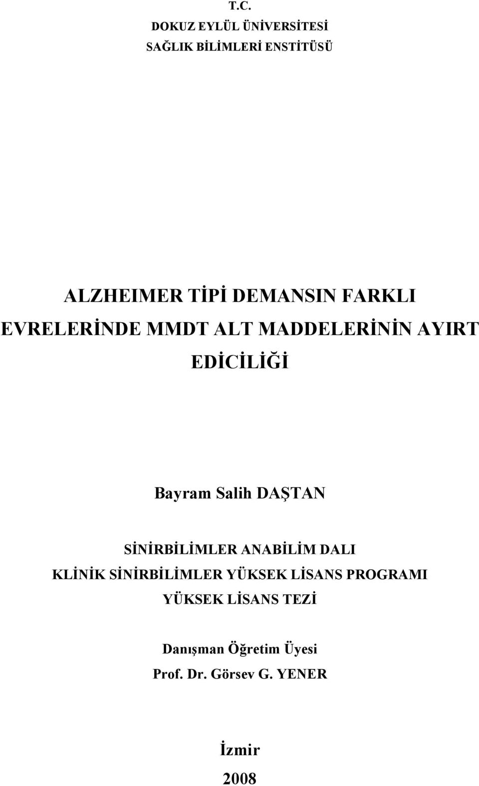 Salih DAŞTAN SİNİRBİLİMLER ANABİLİM DALI KLİNİK SİNİRBİLİMLER YÜKSEK LİSANS