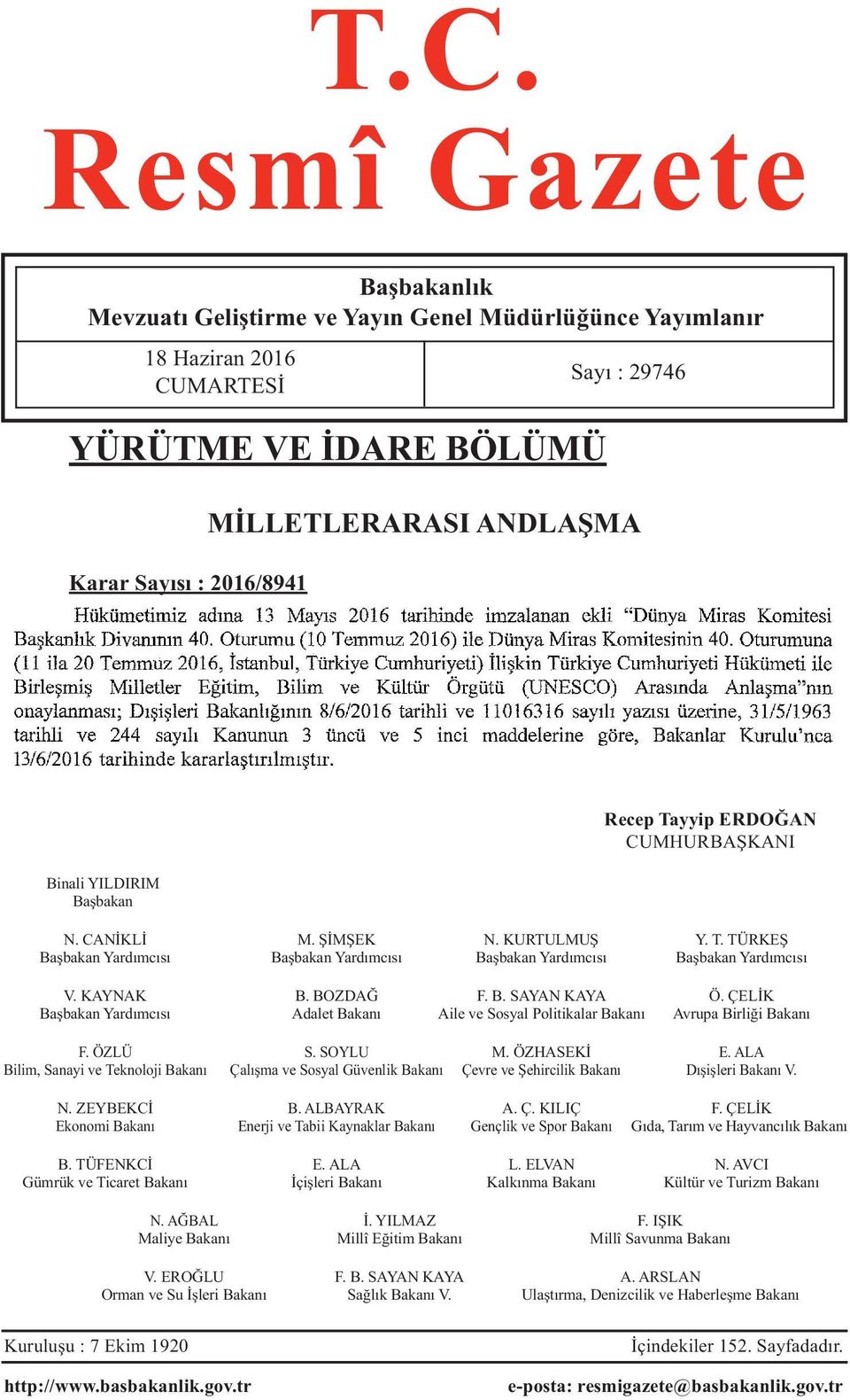 KAYNAK B. BOZDAĞ F. B. SAYAN KAYA Ö. ÇELİK Başbakan Yardımcısı Adalet Bakanı Aile ve Sosyal Politikalar Bakanı Avrupa Birliği Bakanı F. ÖZLÜ S. SOYLU M. ÖZHASEKİ E.