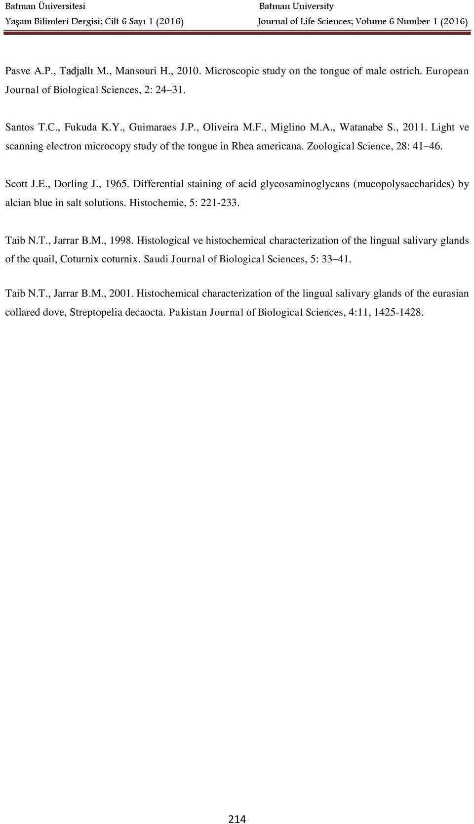 Differential staining of acid glycosaminoglycans (mucopolysaccharides) by alcian blue in salt solutions. Histochemie, 5: 221-233. Taib N.T., Jarrar B.M., 1998.