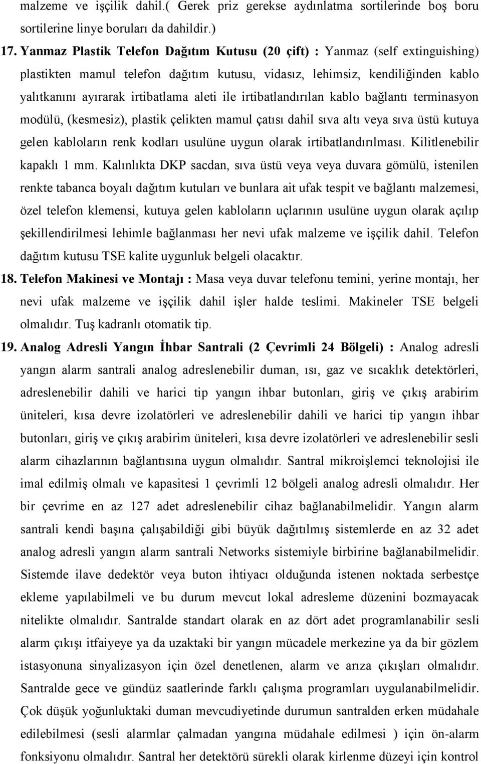 ile irtibatlandırılan kablo bağlantı terminasyon modülü, (kesmesiz), plastik çelikten mamul çatısı dahil sıva altı veya sıva üstü kutuya gelen kabloların renk kodları usulüne uygun olarak