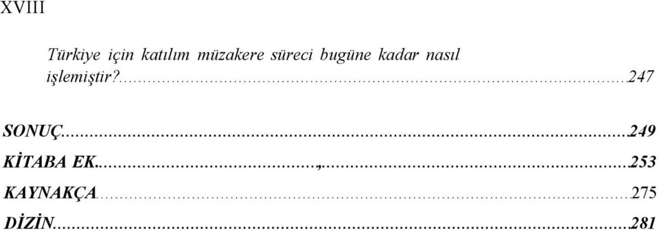 nasıl işlemiştir?