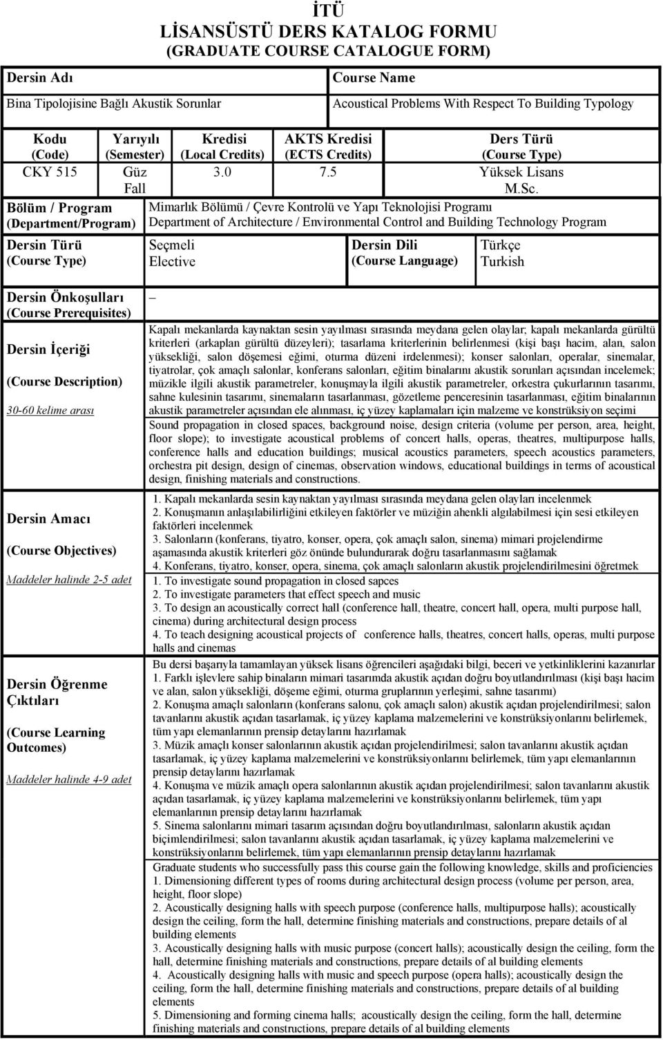 Sc. Mimarlık Bölümü / Çevre Kontrolü ve Yapı Teknolojisi Programı Department of Architecture / Environmental Control and Building Technology Program Seçmeli Elective Dersin Dili (Course Language)