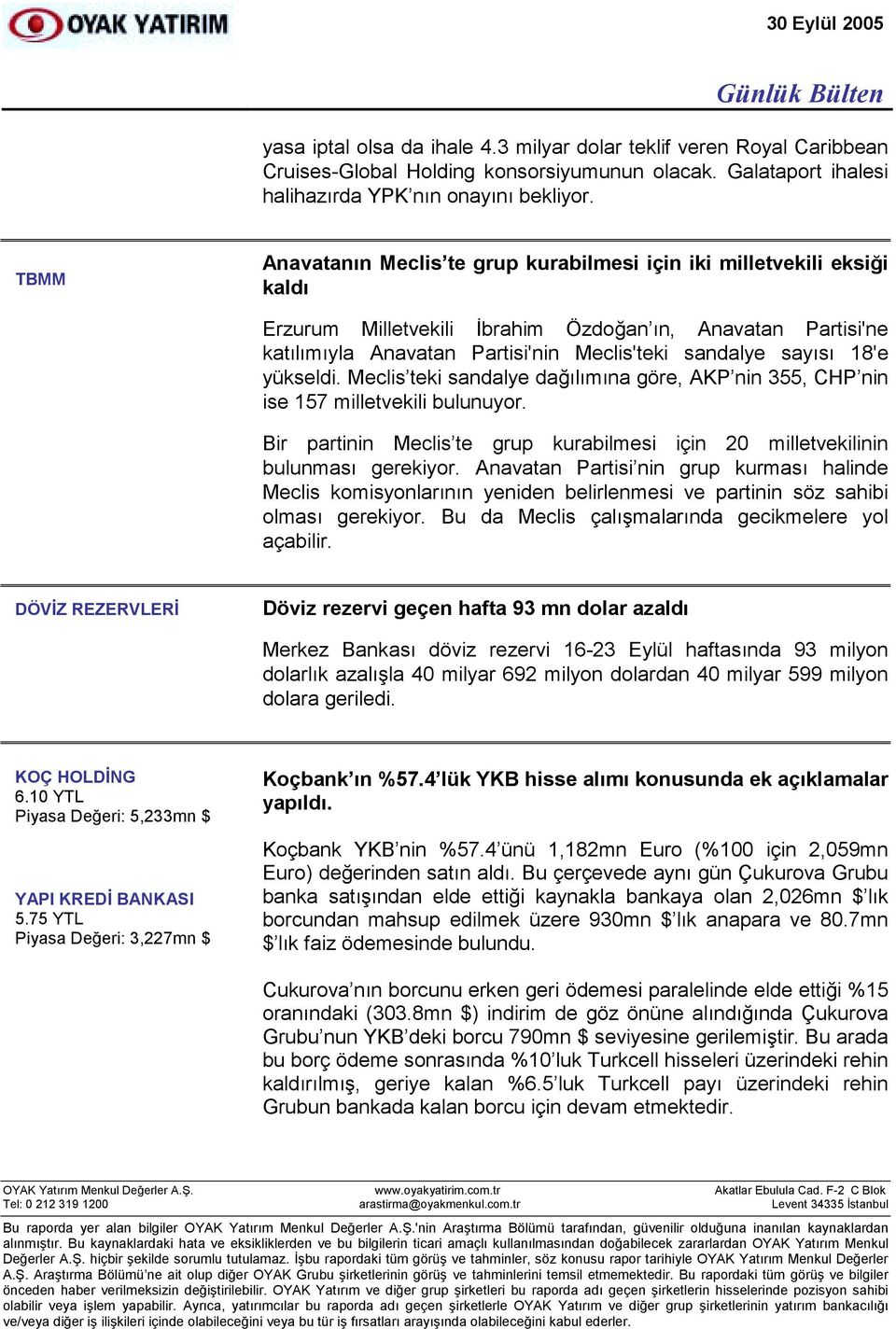 18'e yükseldi. Meclis teki sandalye dağõlõmõna göre, AKP nin 355, CHP nin ise 157 milletvekili bulunuyor. Bir partinin Meclis te grup kurabilmesi için 20 milletvekilinin bulunmasõ gerekiyor.