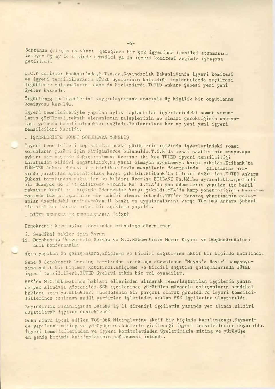 tüted Ankara Şubesi yeni yeni üyeler kazandı. Örgütle Dire faaliyetlerini yaygınlaştırmak amacıyla üç kişilik bir örgütlenme komisyonu kuruldu.