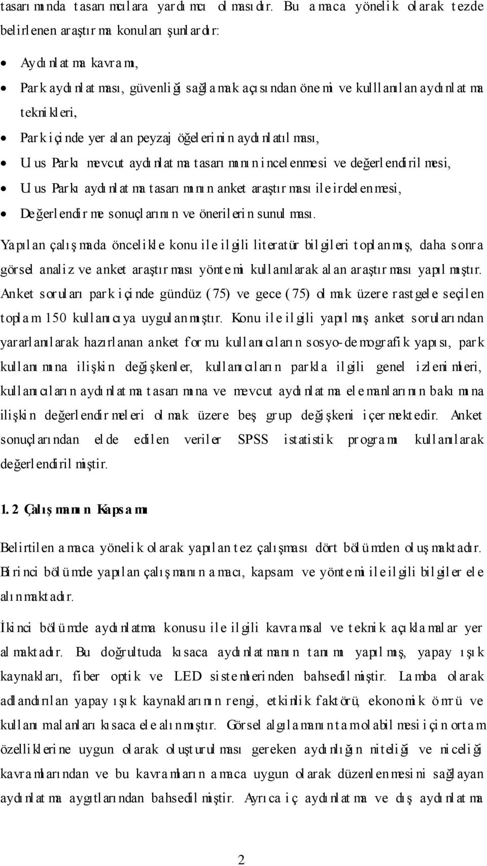 kleri, Par k içi nde yer alan peyzaj öğel eri ni n aydı nlatıl ması, Ul us Parkı mevcut aydı nlat ma tasarı mı nı n i ncelenmesi ve değerlendiril mesi, Ul us Parkı aydı nlat ma tasarı mı nı n anket