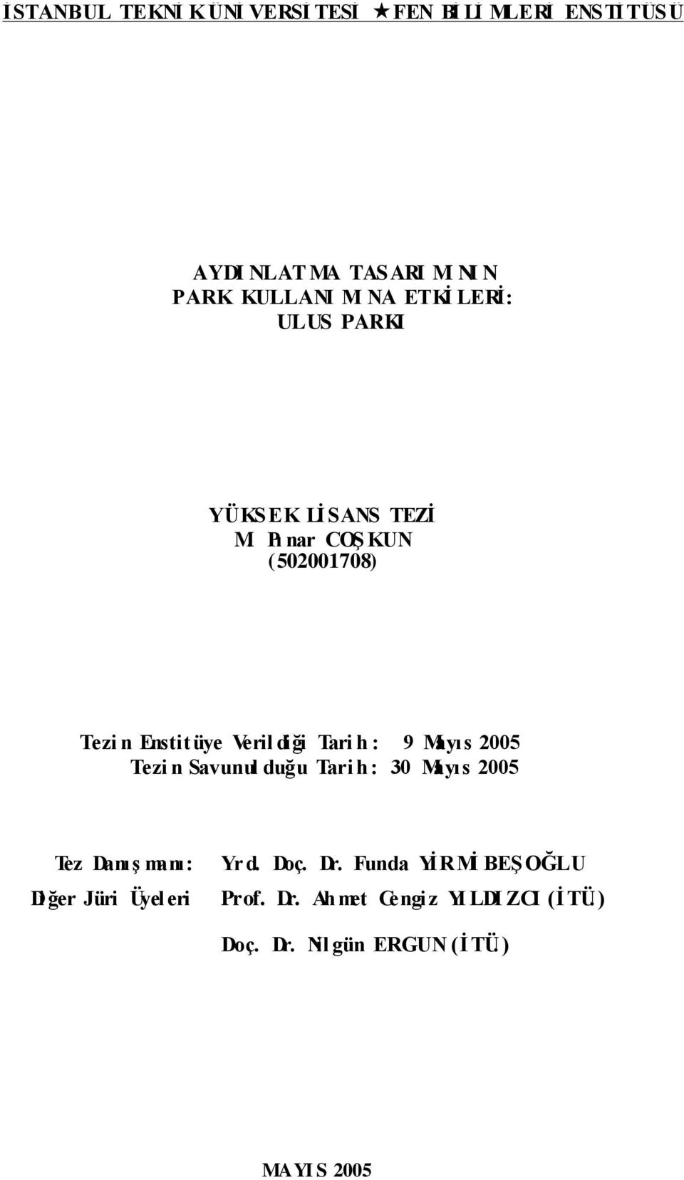 Pı nar COġ KUN (502001708) Tezi n Enstitüye Veril diği Tari h : 9 Mayıs 2005 Tezi n Savunul duğu Tari h :