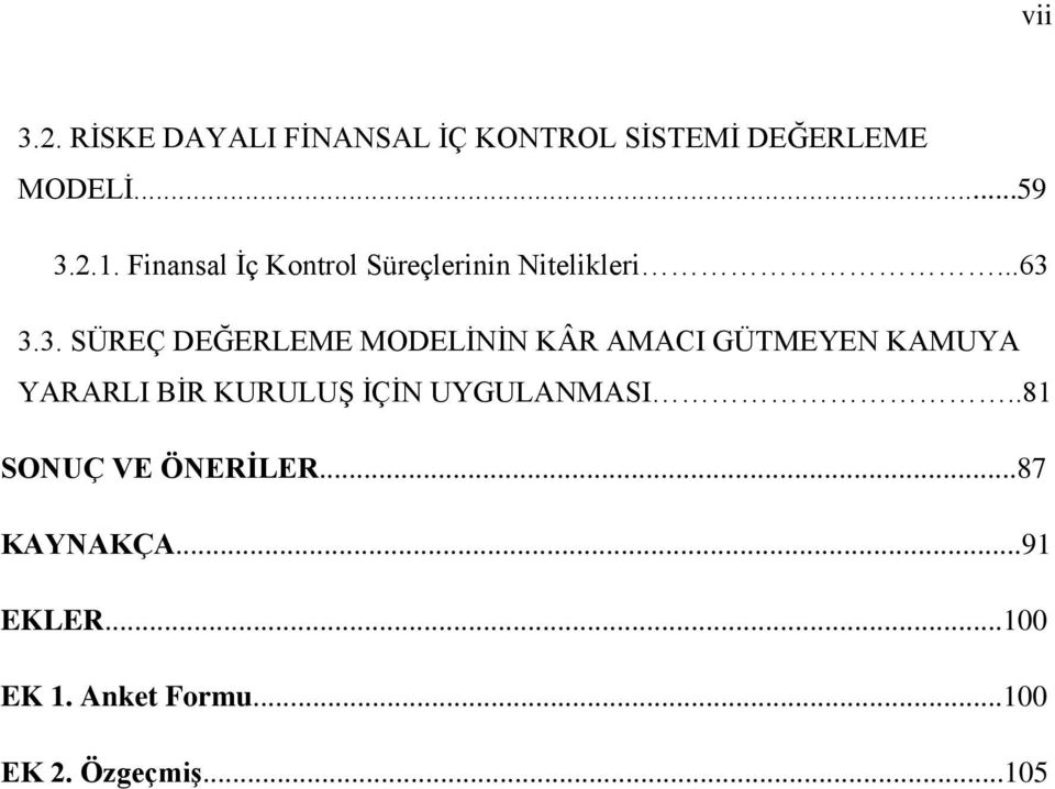 3.3. SÜREÇ DEĞERLEME MODELİNİN KÂR AMACI GÜTMEYEN KAMUYA YARARLI BİR KURULUŞ