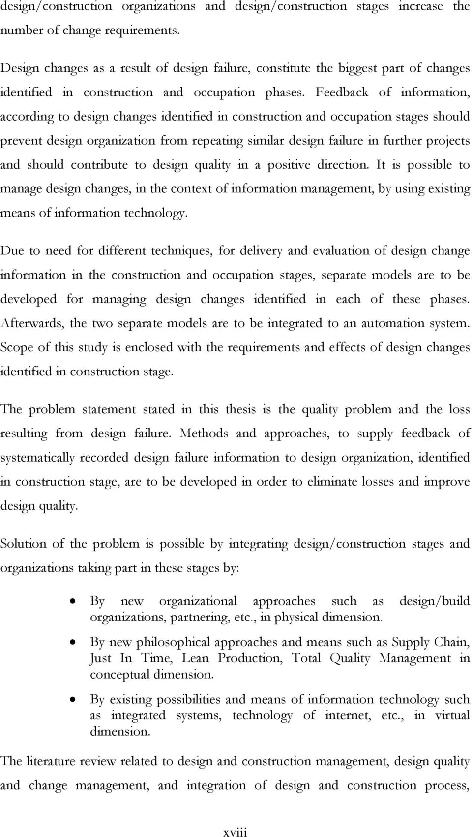 Feedback of information, according to design changes identified in construction and occupation stages should prevent design organization from repeating similar design failure in further projects and