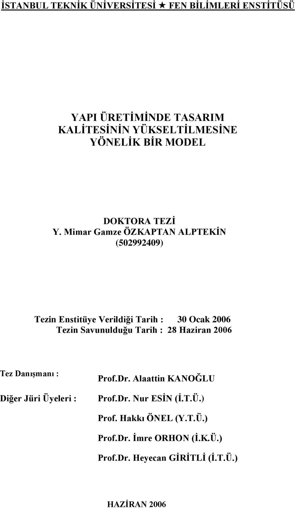 Mimar Gamze ÖZKAPTAN ALPTEKĠN (502992409) Tezin Enstitüye Verildiği Tarih : 30 Ocak 2006 Tezin Savunulduğu Tarih :