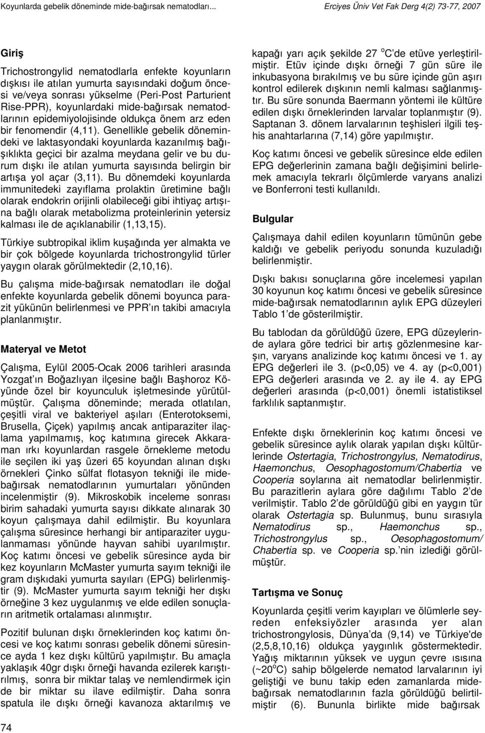 Rise-PPR), koyunlardaki mide-bağırsak nematodlarının epidemiyolojisinde oldukça önem arz eden bir fenomendir (4,11).