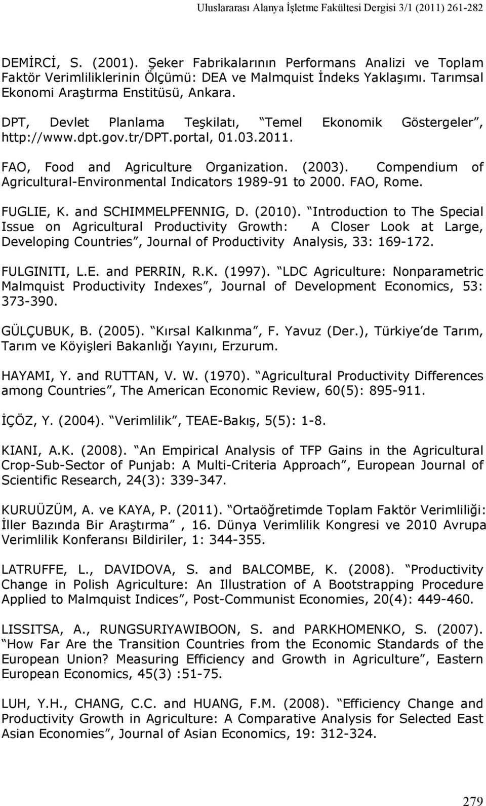 Compendium of Agricultural-Environmental Indicators 989-9 to 2000. FAO, Rome. FUGLIE, K. and SCHIMMELPFENNIG, D. (200).