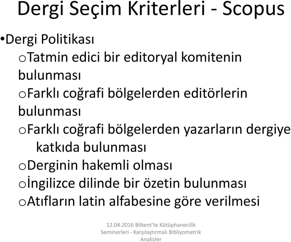 ofarklı coğrafi bölgelerden yazarların dergiye katkıda bulunması oderginin