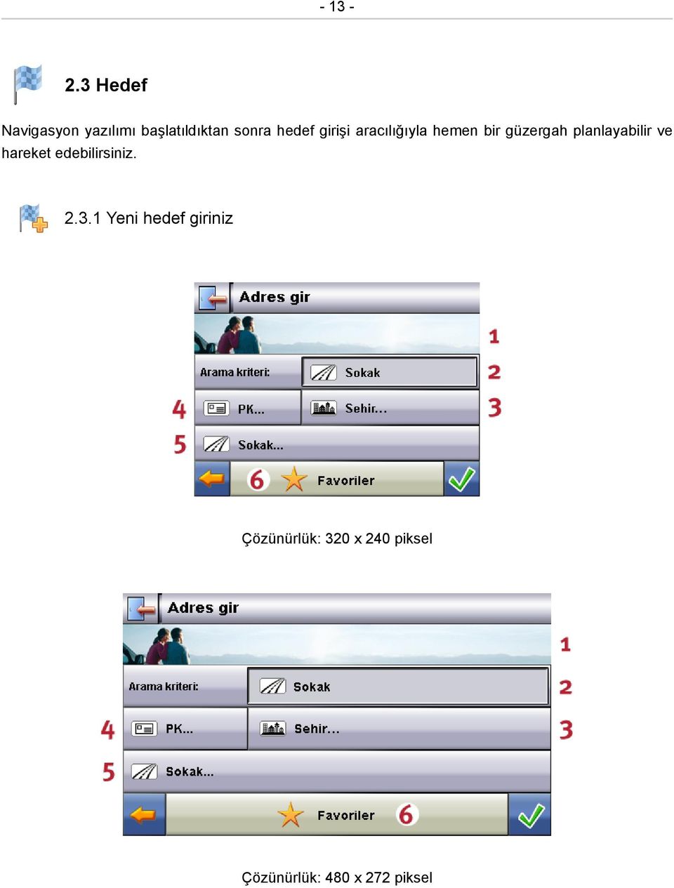 girişi aracılığıyla hemen bir güzergah planlayabilir ve