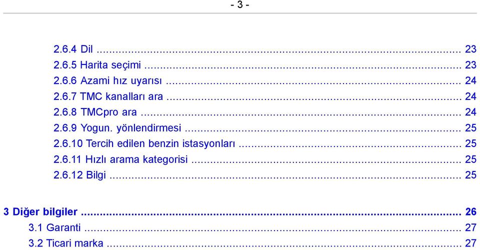 .. 25 2.6.11 Hızlı arama kategorisi... 25 2.6.12 Bilgi... 25 3 Diğer bilgiler.