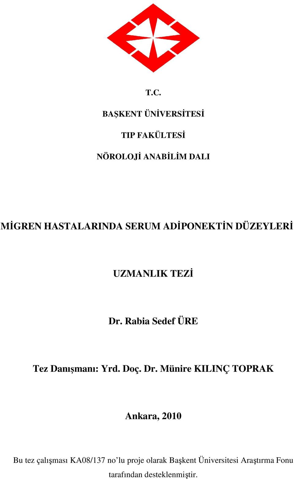 Rabia Sedef ÜRE Tez Danışmanı: Yrd. Doç. Dr.