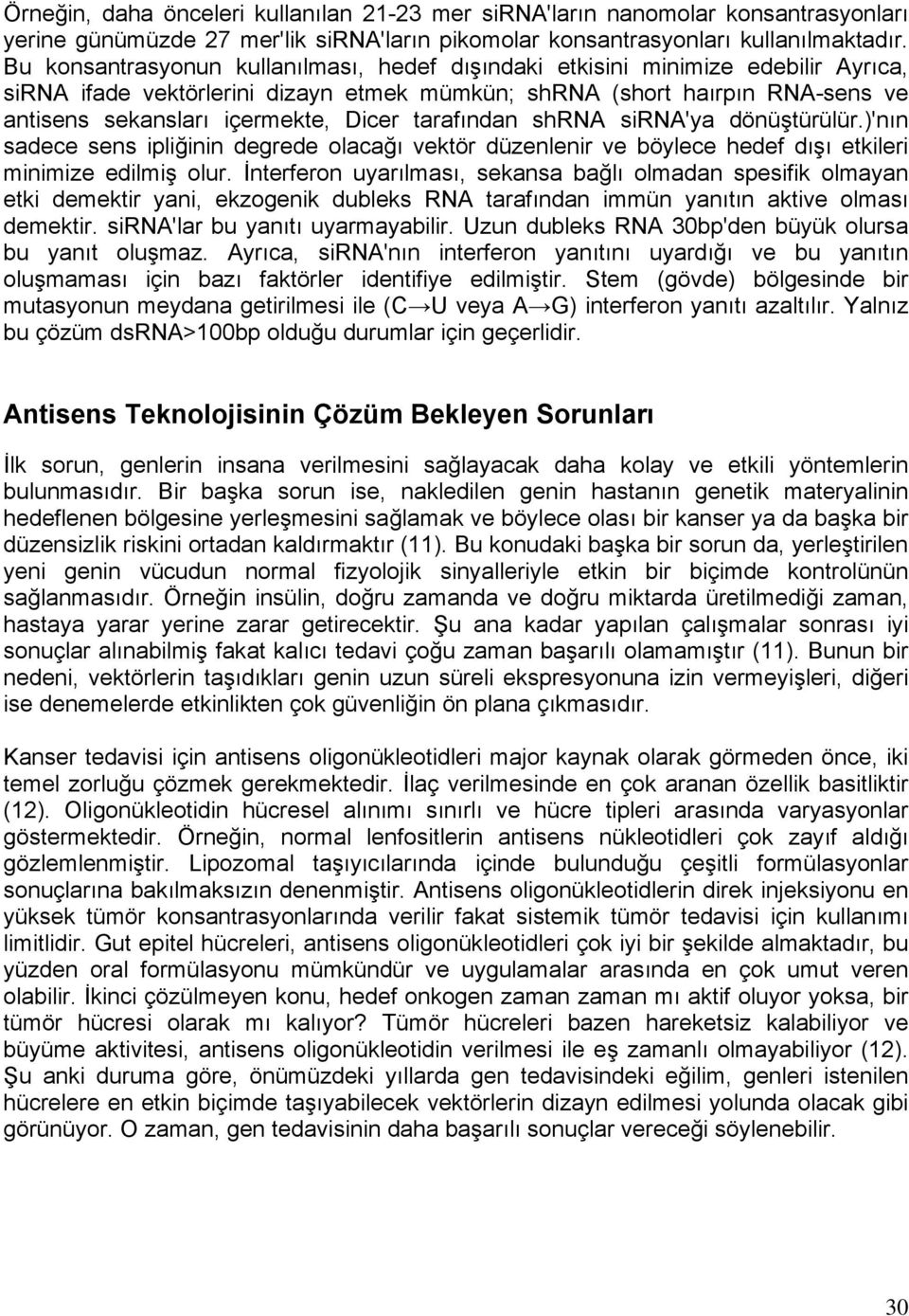 tarafından shrna sirna'ya dönüştürülür.)'nın sadece sens ipliğinin degrede olacağı vektör düzenlenir ve böylece hedef dışı etkileri minimize edilmiş olur.