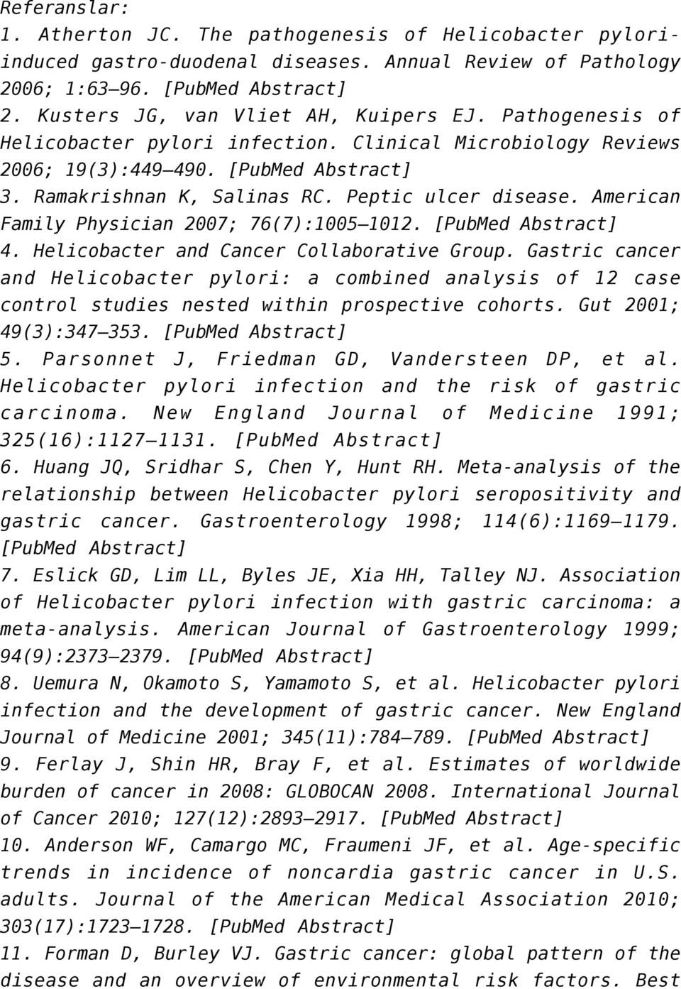 Peptic ulcer disease. American Family Physician 2007; 76(7):1005 1012. [PubMed Abstract] 4. Helicobacter and Cancer Collaborative Group.
