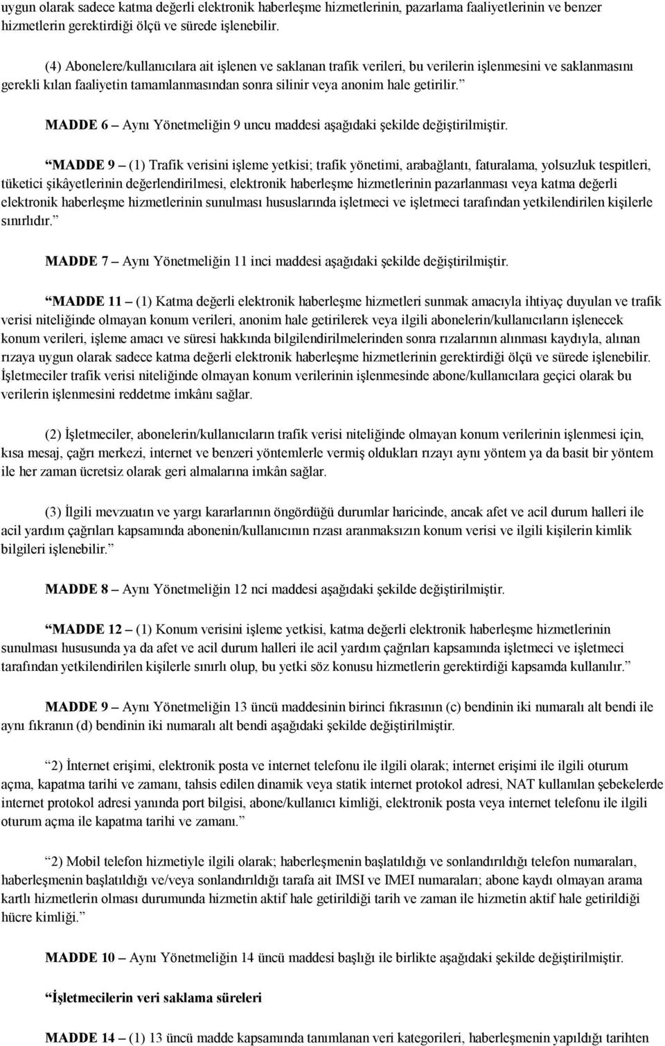 MADDE 6 Aynı Yönetmeliğin 9 uncu maddesi aşağıdaki şekilde değiştirilmiştir.