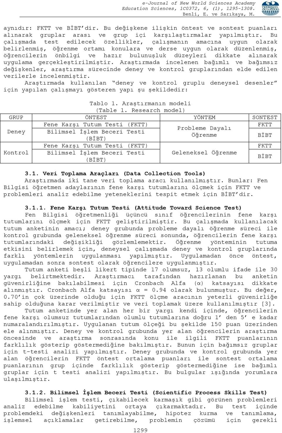 dikkate alınarak uygulama gerçekleştirilmiştir. Araştırmada incelenen bağımlı ve bağımsız değişkenler, araştırma sürecinde deney ve kontrol gruplarından elde edilen verilerle incelenmiştir.